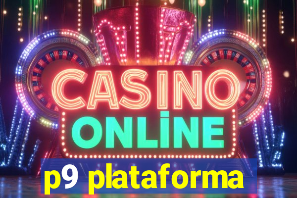 p9 plataforma